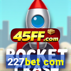 227bet com